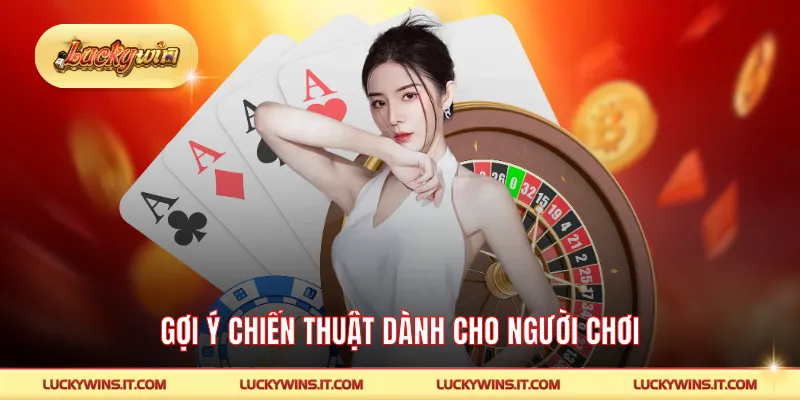 Gợi ý chiến thuật dành cho người chơi