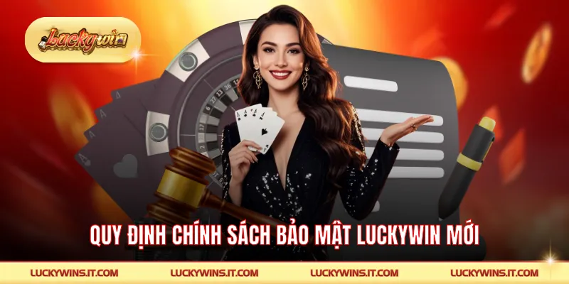 Quy định chính sách bảo mật LUCKYWIN mới