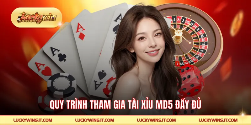 Quy trình tham gia tài xỉu MD5 đầy đủ